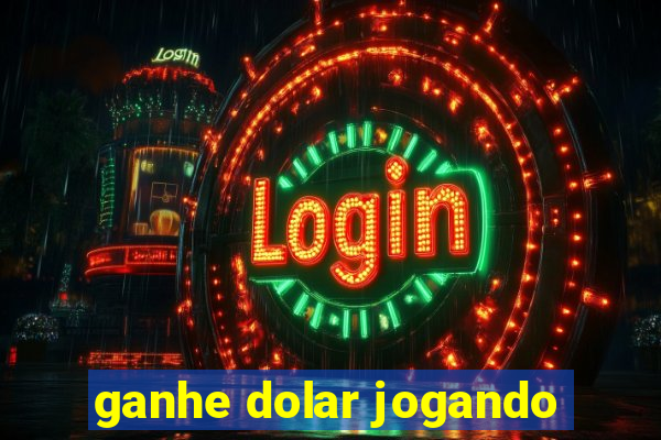 ganhe dolar jogando